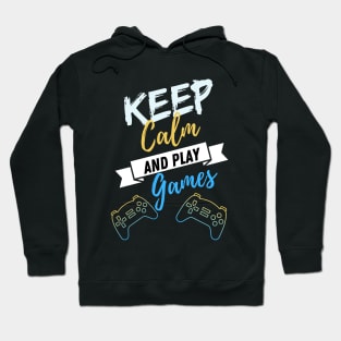 Keep Calm and Play Games Hoodie